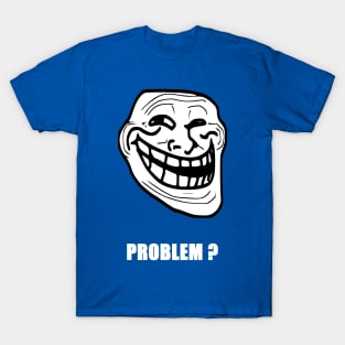 Problem ? (White Text) T-Shirt